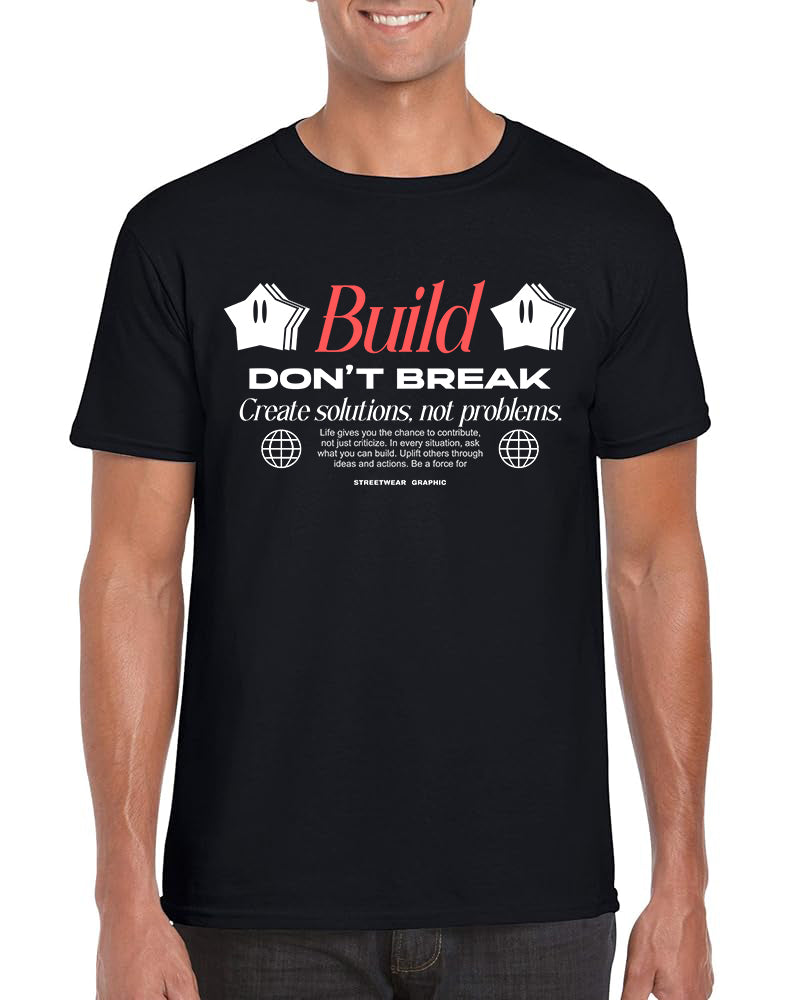 BUILD DON’T BREAK
